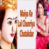 Maiya Ke Lal Chunriya Chatakdar