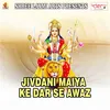 Jivdani Maiya Ke Dar Se Awaz