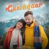 About Gunehgaar Song