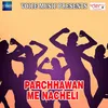 Parchhawan Me Nacheli