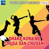 Dhake Kora Me Chusa San Chusani