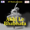 Abhi Le Bhabhata
