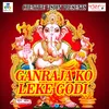 Ganraja Ko Leke Godi