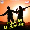 Bhatar Tor Checking Kari