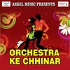 Orchestra Ke Chhinar