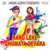 Rang Leke Ghumata Devara