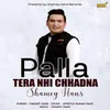 Palla Tera Nhi Chhadna