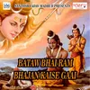 Bataw Bhai Ram Bhajan Kaise Gaai