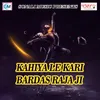 Kahiya Le Kari Bardas Raja Ji