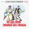 Tut Gail Churi Chhanak Gail Chhagal