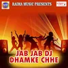 Jab Jab DJ Dhamke Chhe