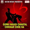 Gorki Maugi Chhatal Chhinar Chhe Na