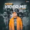 About Mere Video Me Song