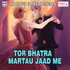 Tor Bhatra Martau Jaad Me