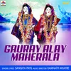 About Gauray Alay Maherala Song