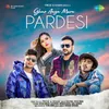 About Ghar Aaya Mera Pardesi Song