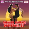 Shaadi Karadi Driverwa Se