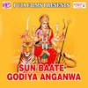 Sun Baate Godiya Anganwa