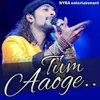 About Tum Aaoge Song