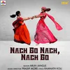 About Nach Go Nach, Nach Go Song