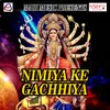 Nimiya Ke Gachhiya