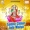 Sabhe Chhor Jala Maiya