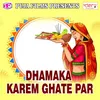 Dhamaka Karem Ghate Par