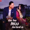 About Kina Tenu Miss Mai Kardi Aa Song