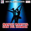 Mange Bartiya San Dil Hamar