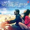 About Tera Ishq Jee Paaun Song
