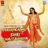 About Mahaprabhu Shri Chaitannya Song