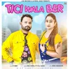 About Tici Wala Ber Song