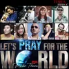 About Let's Pray For The World Song