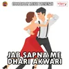 Jab Sapna Me Dhari Akwari
