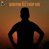 About Duniyan Ajj Chup Hai Song