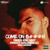 About Come On B###H Song