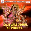 Lale Lale Adhul Ke Phulwa