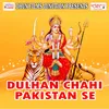 Dulhan Chahi Pakistan Se