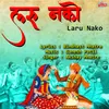 About Laru Nako Lartes Kala Song