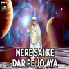 Mere Sai Ke Dar Pe Jo Aya