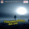 Zakhmi Bhail Ba Dil