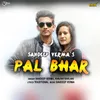About Pal Bhar Song