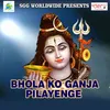 Bhola Ko Ganja Pilayenge