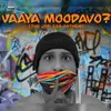 About Vaaya Moodavo Song