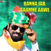 About Banna Jab Samne Aawe Song