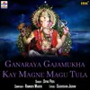 About Ganaraya Gajamukha Kay Magne Magu Tula Song