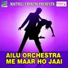 Ailu Orchestra Me Maar Ho Jaai