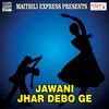 Jawani Jhar Debo Ge