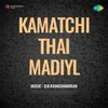 Kamatchi Thai Madiyil
