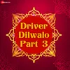 Dilwalo Dilwalo Driver